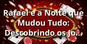 Rafael e a Noite que Mudou Tudo: Descobrindo os Jogos na 11BR Plataforma 🎰