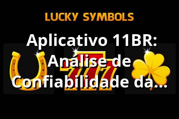 📊 Aplicativo 11BR: Análise de Confiabilidade da Plataforma 11br.com - 87.3% de Performance